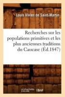 Recherches sur les populations primitives et les plus anciennes traditions du Caucase (Éd.1847)