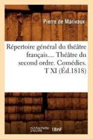 Répertoire général du théâtre français. Théâtre du second ordre. Comédies. Tome XI (Éd.1818)