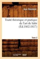 Traité Théorique Et Pratique De l'Art De Bâtir. Tome 2 (Éd.1802-1817)