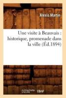 Une visite à Beauvais : historique, promenade dans la ville (Éd.1894)