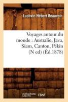 Voyages autour du monde : Australie, Java, Siam, Canton, Pékin (N ed) (Éd.1878)