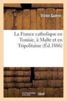 La France catholique en Tunisie, à Malte et en Tripolitaine