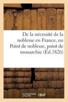 De la nécessité de la noblesse en France, ou Point de noblesse, point de monarchie