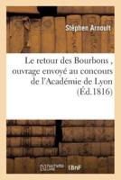 Le retour des Bourbons , ouvrage envoyé au concours de l'Académie de Lyon
