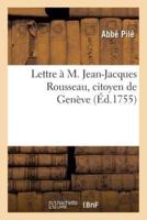 Lettre à M. Jean-Jacques Rousseau, citoyen de Genève, à l'occasion de son ouvrage intitulé
