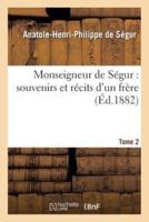 Monseigneur de Ségur : souvenirs et récits d'un frère. T. 2