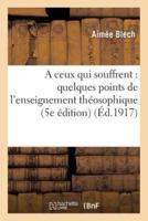 A ceux qui souffrent : quelques points de l'enseignement théosophique (5e édition)