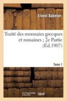 Traite Des Monnaires Grecaues Et Romaines 2E Partie. Tome 1
