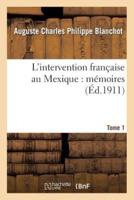L'intervention française au Mexique : mémoires. Tome 1