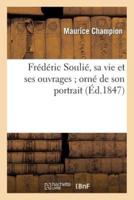 Frédéric Soulié, sa vie et ses ouvrages orné de son portrait, et suivi des discours prononcés