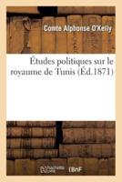 Études politiques sur le royaume de Tunis