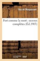 Fort comme la mort : oeuvres complètes illustrées