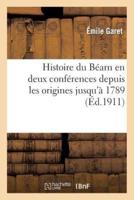 Histoire du Béarn en deux conférences depuis les origines jusqu'à 1789 suivie de Notes