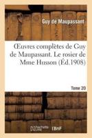 Oeuvres complètes de Guy de Maupassant. Tome 20 Le rosier de Mme Husson