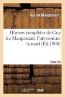 Oeuvres complètes de Guy de Maupassant. Tome 22 Fort comme la mort