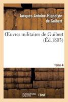 Oeuvres militaires de Guibert. Tome 4