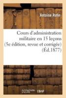 Cours d'administration militaire en 15 leçons (5e édition, revue et corrigée)