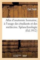 Atlas d'anatomie humaine, à l'usage des étudiants et des médecins. Splanchnologie