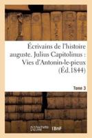 Écrivains de l'histoire auguste. Tome 3. Julius Capitolinus : Vies d'Antonin-le-pieux
