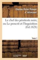 Le chef des pénitens noirs, ou Le proscrit et l'Inquisition. Tome 1