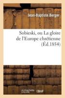 Sobieski, ou La gloire de l'Europe chrétienne (Éd.1854)