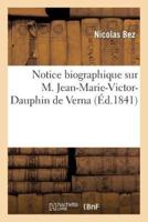 Notice biographique sur M. Jean-Marie-Victor-Dauphin de Verna