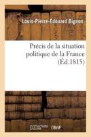 Précis de la situation politique de la France depuis le mois de mars 1814 jusqu'au mois de juin 1815