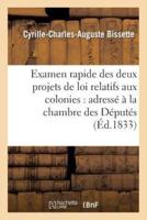 Examen rapide des deux projets de loi relatifs aux colonies : adressé à la chambre des Députés