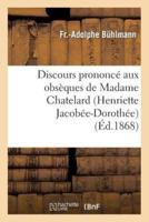 Discours prononcé aux obsèques de Madame Chatelard (Henriette Jacobée-Dorothée), le 11 mars 1868