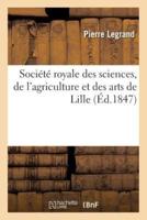 Société royale des sciences, de l'agriculture et des arts de Lille. Rapport lu en séance publique