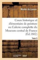 Cours historique et élémentaire de peinture ou Galerie complette du Museum central de France. Tome 5