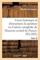 Cours historique et élémentaire de peinture ou Galerie complette du Museum central de France.Tome 10