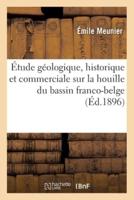 Étude géologique, historique et commerciale sur la houille du bassin franco-belge