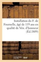 Installation du F. de Fournelle, âgé de 119 ans en qualité de Vén. d'honneur