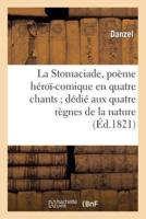La Stomaciade, poème héroï-comique en quatre chants dédié aux quatre règnes de la nature