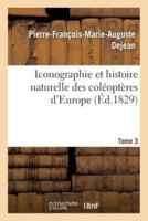 Iconographie et histoire naturelle des coléoptères d'Europe. Tome 3