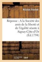Réponse : A la Société des amis de la liberté et de l'égalité séante à Aignay-Côte-d'Or