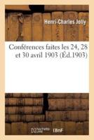 Conférences faites les 24, 28 et 30 avril 1903