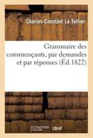 Grammaire des commençants, par demandes et par réponses