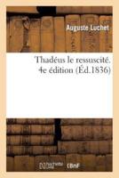 Thadéus le ressuscité. 4e édition