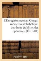 L'Enregistrement au Congo, mémento alphabétique des droits établis et des opérations (Éd.1904)