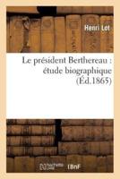 Le Président Berthereau: Étude Biographique