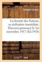 La Société des Nations, sa réalisation immédiate. Discours prononcé le 1er novembre 1917