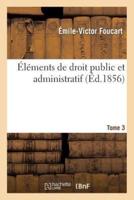 Éléments de droit public et administratif. 3, Éléments de droit public et administratif  T3