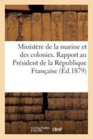 Ministère de la marine et des colonies. Rapport au Président de la République Française suivi