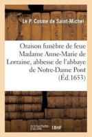 Oraison funèbre de feue Madame Anne-Marie de Lorraine, abbesse de l'abbaye de Notre-Dame du Pont,