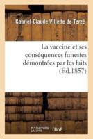 La vaccine et ses conséquences funestes démontrées par les faits, les observations