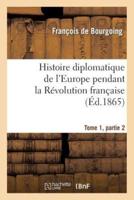 Histoire diplomatique de l'Europe pendant la Révolution française Tome 1, partie 2