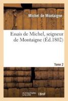 Essais de Michel, seigneur de Montaigne. T. 2