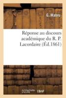 Réponse au discours académique du R. P. Lacordaire